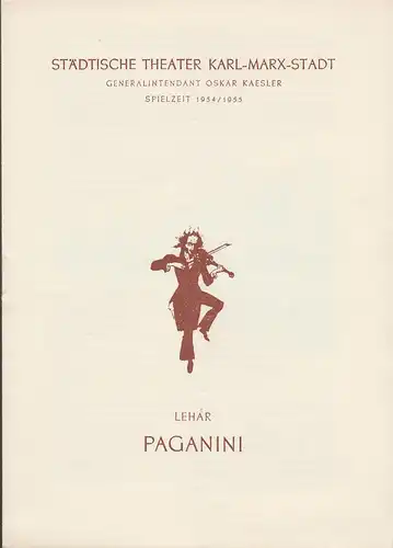 Städtische Theater Karl-Marx-Stadt, Oskar Kaesler, Wolf Ebermann, Burkart Hernmarck, Renate Müller, Margarete Gaitzsch: Programmheft Franz Lehar PAGANINI Spielzeit 1954 / 55. 