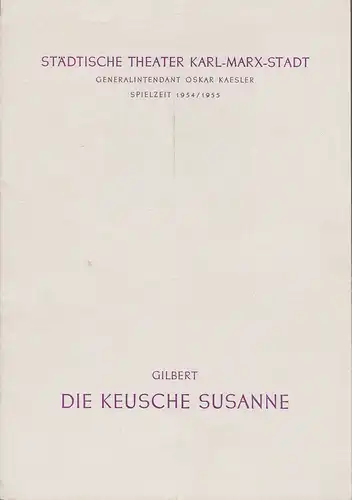 Städtische Theater Karl-Marx-Stadt, Oskar Kaesler, Burkart Hernmarck, Kurt Leimert, Renate Müller: Programmheft Jean Gilbert DIE KEUSCHE SUSANNE Premiere der Neufassung 29. Juni 1955 Spielzeit 1954 / 55. 