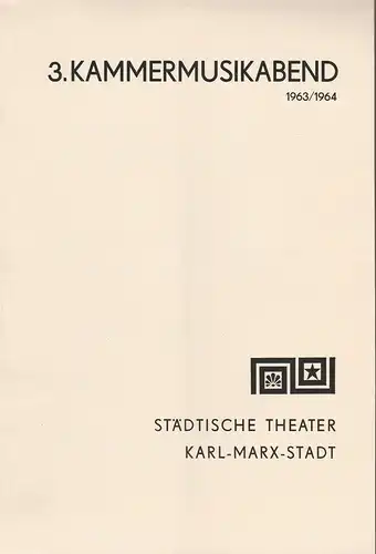 Städtische Theater Karl-Marx-Stadt, Eberhard Steindorf: Programmheft 3. Kammermusikabend 6. Februar 1964 Spielzeit 1963 / 64. 