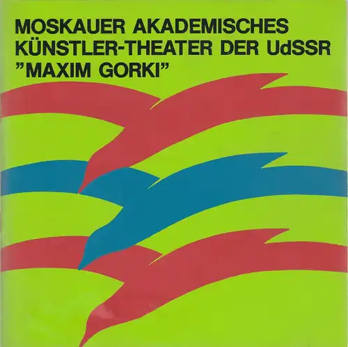 Künstler--Agentur der DDR: Programmheft Moskauer akademisches Künstlertheater der UdSSR Maxim Gorki Gastspiel 1974. 