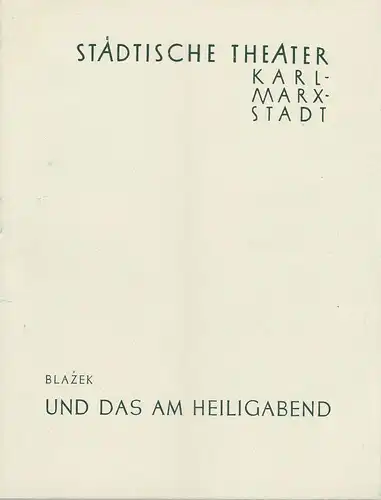 Städtische Theater Karl-Marx-Stadt, Gunther Witte, Gisela Müller-Stahl: Programmheft Vratislav Blazek UND DAS AM HEILIGABEND Premiere 15. Juni 1961. 