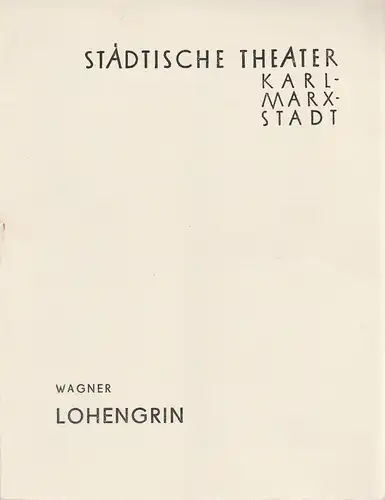 Städtische Theater Karl-Marx-Stadt, Hans Dieter Mäde, Wolf Ebermann, Ilse Winter: Programmheft Richard Wagner LOHENGRIN Neuinszenierung 13. Januar 1962 Spielzeit 1961 / 1962. 