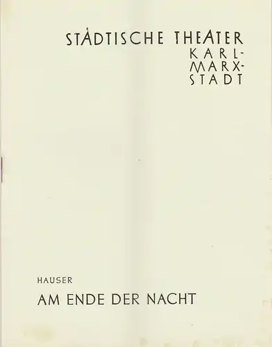 Städtische Theater Karl-Marx-Stadt, Hans Dieter Mäde, Wolf Ebermann, Gisela Müller-Stahl: Programmheft Harald Hauser AM ENDE DER NACHT Premiere 17. März 1962 Spielzeit 1961 / 62. 