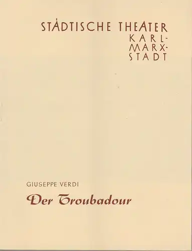 Städtische Theater Karl-Marx-Stadt, Gunther Witte, Manfred Koerth, Peter Friede: Programmheft Giuseppe Verdi DER TROUBADOUR Neuinszenierung 12. Januar 1961. 