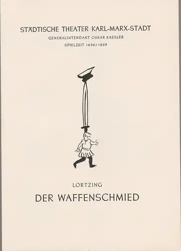 Städtische Theater Karl-Marx-Stadt, Oskar Kaesler, Wolf Ebermann, Ilse Linnhofer, Herbert Reuter: Programmheft Albert Lortzing DER WAFFENSCHMIED Neuinszenierung 29. Januar 1957 Spielzeit 1956 / 57. 