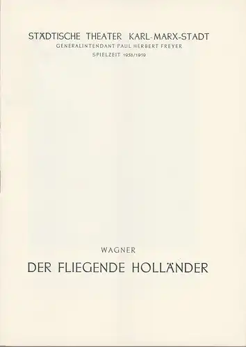 Städtische Theater Karl-Marx-Stadt, Paul Herbert Freyer, Wolf Ebermann, Bernhard Schröter: Programmheft Richard Wagner DER FLIEGENDE HOLLÄNDER Spielzeit 1958 / 59. 