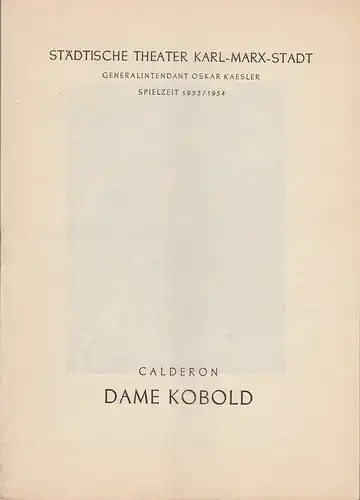 Städtische Theater Karl-Marx-Stadt, Oskar Kaesler, Wolf Ebermann, Kurt Leimert: Programmheft Calderon DAME KOBOLD Spielzeit 1953 /54. 