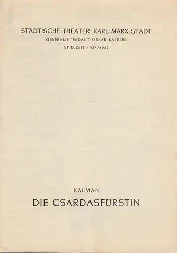 Städtische Theater Karl-Marx-Stadt, Oskar Kaesler, Wolf Ebermann, Kurr Leimert, Bernhard Schröter, Margarete Gaitzzch: Programmheft Emmerich Kalman DIE CSARDASFÜRSTIN Spielzeit 1954 / 55. 