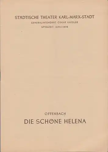 Städtische Theater Karl-Marx-Stadt, Oskar Kaesler, Wolf Ebermann, Renate Müller, Margarete Gaitzsch: Programmheft Jacques Offenbach DIE SCHÖNE HELENA Spielzeit 1955 / 56. 
