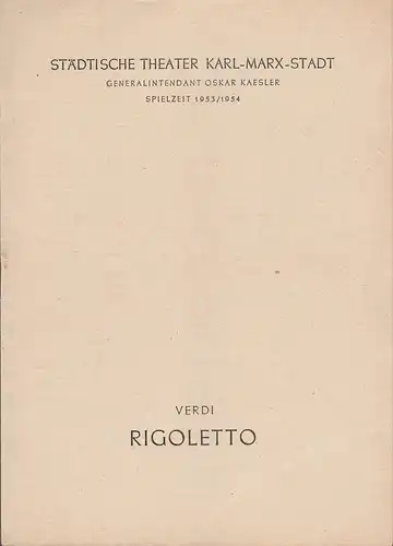 Städtische Theater Karl-Marx-Stadt, Oskar Kaesler, Wolf Ebermann, Kurt Leimert, Bernhard Schröter: Programmheft Giuseppe Verdi RIGOLETTO Spielzeit 1953 / 54. 