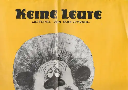 Gerhart Hauptmann Theater, Werner Eisenblätter, K.-P. Gerhardt, Evelin Fahdt: Programmheft Rudi Strahl KEINE LEUTE - KEINE LEUTE Premiere 22. Mai 1973 Spielzeit 1972 / 73. 