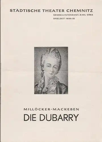 Städtische Theater Chemnitz, Karl Görs, Hans Müller, Margaete Gaitzsch: Programmheft Carl Millöcker und Theo Mackeben DIE DUBARRY Spielzeit 1950 / 51. 