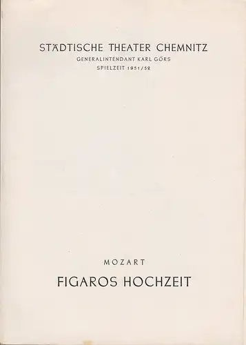 Städtische Theater Chemnitz, Karl Görs, Hans Müller: Programmheft Wolfgang Amadeus Mozart FIGAROS HOCHZEIT Spielzeit 1951 / 52. 