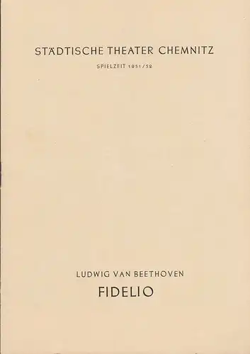Städtische Theater Chemnitz, Hans Müller: Programmheft Ludwig van Beethoven FIDELIO Spielzeit 1951 / 52. 