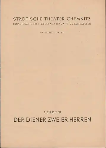 Städtische Theater Chemnitz, Oskar Kaesler (Kommissarischer Generalintendant), Hans Müller: Programmheft Carlo Goldoni DER DIENER ZWEIER HERREN Spielzeit 1951 / 52. 