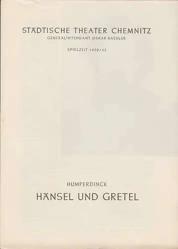 Städtische Theater Chemnitz, Oskar Kaesler, Hans Müller, Paul Meinig, Renate Müller: Programmheft Engelbert Humperdinck HÄNSEL UND GRETEL Spielzeit 1952 / 53. 