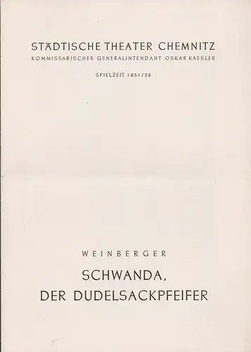Städtische Theater Chemnitz, Oskar Kaesler (Kommissarischer Generalintendant), Hans Müller: Programmheft Jaromir Weinberger SCHWANDA DER DUDELSACKPFEIFFER Spielzeit 1951 / 52. 