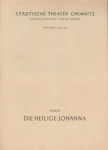 Städtische Theater Chemnitz, Oskar Kaesler, Hans Müller: Programmheft Bernard Shaw DIE HEILIGE JOHANNA Spielzeit 1951 / 52. 