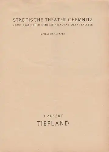 Städtische Theater Chemnitz, Oskar Kaesler (Kommissarischer Generalintendant), Hans Müller, Walter Blankenstein: Programmheft Eugen D'Albert TIEFLAND Spielzeit 1951 / 52. 