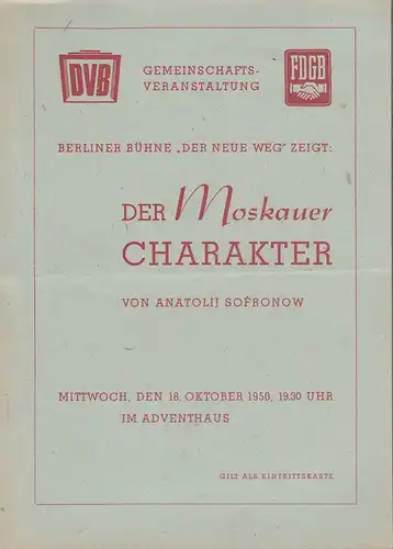Berliner Bühne Der neue Weg: Programmheft Anatolij Sofronow DER MOSKAUER CHARAKTER 18. Oktober 1950 Adventshaus. 