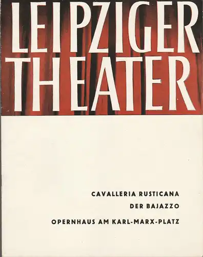 Städtische Theater Leipzig, Karl Kayser, Hans Michael Richter, Dietrich Wolf, Helga Wallmüller: Programmheft Pietro Mascagni / Ruggiero Leoncavallo CAVALLERIA RUSTICANA / DER BAJAZZO Opernhaus am Karl-Marx-Platz Spielzeit 1957 / 58 Heft 25. 