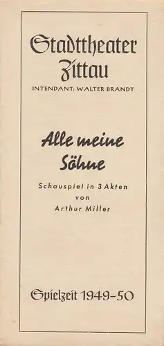Stadttheater Zittau, Walter Brandt, Dietrich Wolf: Programmheft Arthur Miller ALLE MEINE SÖHNE Spielzeit 1949 / 50. 