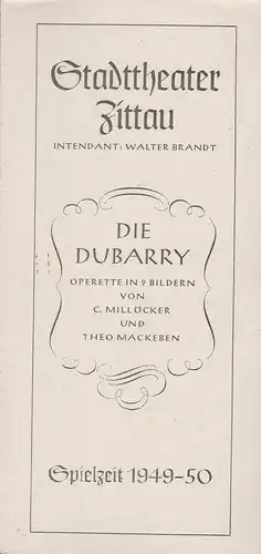 Stadttheater Zittau, Walter Brandt, Dietrich Wolf: Programmheft C. Millöcker und Theo Mackeben DIE DUBARRY Spielzeit 1949 / 50. 