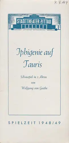 Stadttheater Zittau, Dietrich Wolf: Programmheft Wolfgang von Goethe IPHIGENIE AUF TAURIS Spielzeit 1948 / 49. 