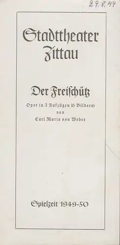 Stadttheater Zittau, Dietrich Wolf: Programmheft Carl Maria von Weber DER FREISCHÜTZ Spielzeit 1949 / 50. 