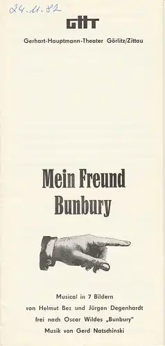Gerhart-Hauptmann-Theater Görlitz / Zittau, Rudolf Uhlig, Wolfgang Wessig, Swetlana Scholte, Eva Thiele: Programmheft Gerd Natschinski MEIN FREUND BUNBURY Premiere 10. September 1981. 