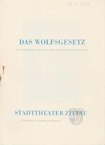 Stadttheater Zittau, Georg Wambach, Hubertus Methe: Programmheft Uraufführung Alfred Bagdahn DAS WOLFSGESETZ 12. Januar 1957 Spielzeit 1956 / 57 Heft 10. 