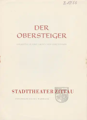 Stadttheater Zittau, Georg Wambach, Hubertus Methe: Programmheft Carl Zeller DER OBERSTEIGER Spielzeit 1956 / 57 Heft 1. 