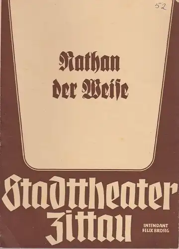 Stadttheater Zittau, Felix Brosig, Hubertus Methe: Programmheft Gotthold Ephraim Lessing NATHAN DER WEISE 1952. 