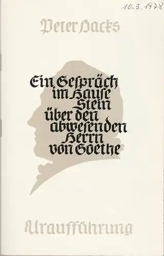 Staatstheater Dresden, Fred Larondelle, Hannes Fischer, Ilsedore Reinsberg, Stefan Plenkers: Programmheft Uraufführung Peter Hacks EIN GESPRÄCH IM HAUSE STEIN ÜBER DEN ABWESENDEN HERRN VON GOETHE 20. März 1976. 