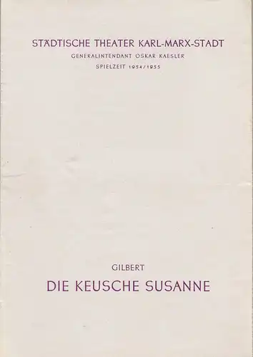 Städtische Theater Karl-Marx-Stadt, Oskar Kaesler, Burkart Hernmarck, Kurt Leimert, Renate Müller: Programmheft Robert Gilbert DIE KEUSCHE SUSANNE Premiere der Neufassung 20. Juni 1955 Spielzeit 1954 / 55. 