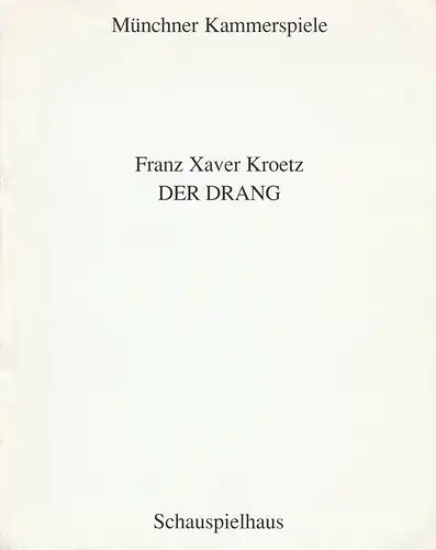 Münchner Kammerspiele, Dieter Dorn, Hermann Malzer, Wolfgang Zimmermann, Oda Sternberg: Programmheft Uraufführung Franz Xaver Kroetz DER DRANG 21. Mai 1994 Schauspielhaus Spielzeit 1993 / 94 Heft 5. 