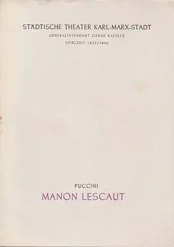 Städtische Theater Karl-Marx-Stadt, Oskar Kaesler, Kurt Leimert, Burkhart Hernmarck: Programmheft Giacomo Puccini MANON LESCAUT Spielzeit 1955 / 56. 