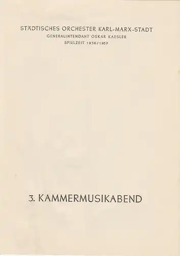 Städtisches Orchester Karl-Marx-Stadt, Oskar Kaesler: Programmheft 3. KAMMERMUSIKABEND 28. März 1957 Theater am Karl-Marx-Platz Spielzeit 1956 / 1957. 