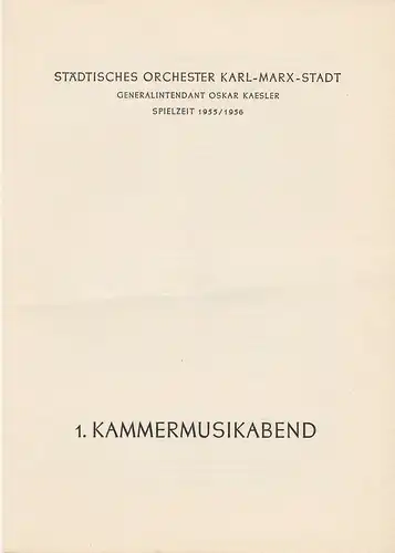 Städtisches Orchester Karl-Marx-Stadt, Oskar Kaesler: Programmheft 1. KAMMERMUSIKABEND 3. November 1955 Theater am Karl-Marx-Platz Spielzeit 1955 / 56. 