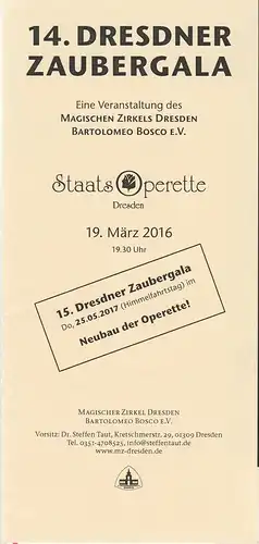 Magischer Zirkel Dresden Bartolomeo Bosco e.V., Steffen Taut: Programmheft 14. DRESDNER ZAUBERGALA 19. März 2016 Staatsoperette Dresden. 