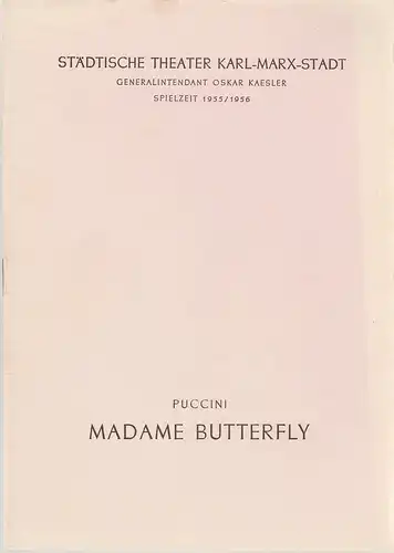 Städtische Theater Karl-Marx-Stadt, Oskar Kaesler, Heinz Hofmann: Programmheft Giacomo Puccini MADAME BUTTERFLY Neuinszenierung 16. Oktober 1955 Spielzeit 1955 / 1956. 