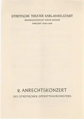 Städtische Theater Karl-Marx-Stadt, Oskar Kaesler: Programmheft 2. ANRECHTSKONZERT des Städtischen Operettenorchesters 8. Dezember 1956 Operettenhaus Spielzeit 1956 / 1957. 