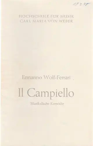 Hochschule für Musik Carl Maria von Weber Dresden , Friedbert Streller: Programmheft Ermanno Wolf-Ferrari IL CAMPIELLO  Premiere 18. März 1978. 