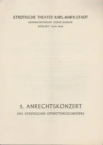 Städtische Theater Karl-Marx-Stadt, Oskar Kaesler: Programmheft  5. ANRECHTSKONZERT des städtischen Operettenorchesters  2. Juni 1956 Operettenhaus Spielzeit 1955 / 56. 