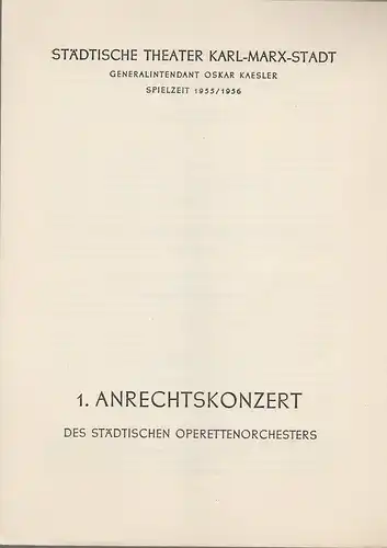 Städtische Theater Karl-Marx-Stadt, Oskar Kaesler: Programmheft  1. ANRECHTSKONZERT des städtischen Operettenorchesters  14. Dezember 1955 Operettenhaus Spielzeit 1955 / 56. 