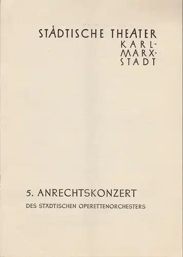Städtische Theater Karl-Marx-Stadt, Oskar Kaesler: Programmheft  5. ANRECHTSKONZERT des städtischen Operettenorchesters  1. Juni 1957 Operettenhaus Spielzeit 1957 /1958. 