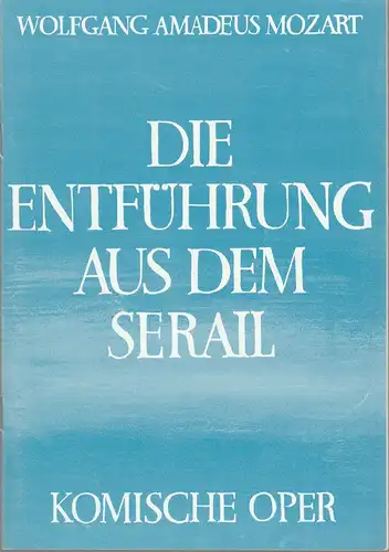 Komische Oper, Albert Kost, Eberhard Schmidt, Dietrich Kaufmann: Programmheft Wolfgang Amadeus Mozart DIE ENTFÜHRUNG AUS DEM SERAIL Premiere 31. März 1982. 