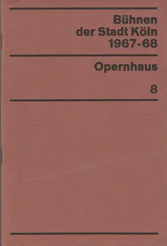 Bühnen der Stadt Köln, Egon Kochanowski, Wilhelm Steffens, Hannes Jähn: Programmheft Wolfgang Amadeus Mozart DIE ZAUBERFLÖTE 12. Mai 1968 Opernhaus Spielzeit 1967 / 68 Heft 8. 