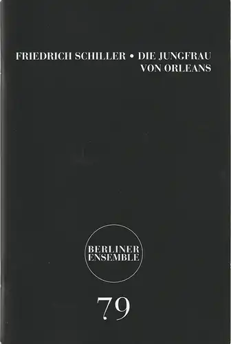 Berliner Ensemble Theater am Schiffbauerdamm, Jutta Ferbers: Programmheft Friedrich Schiller DIE JUNGFRAU VON ORLEANS Premiere 15. September 2006 Nr. 79. 