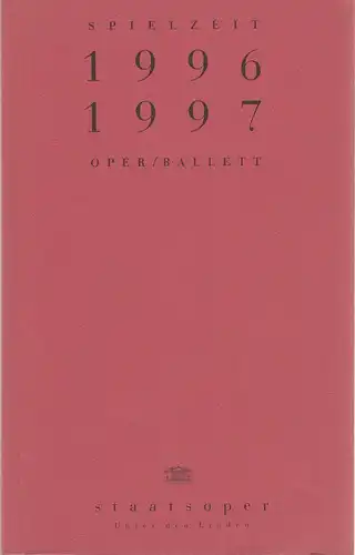 Staatsoper Unter den Linden, Betina Weinmann, Monika Rittershaus ( Fotos ), Marion Schöne ( Fotos ): Programmheft 1996 / 1997 Oper / Ballett Spielzeitheft. 